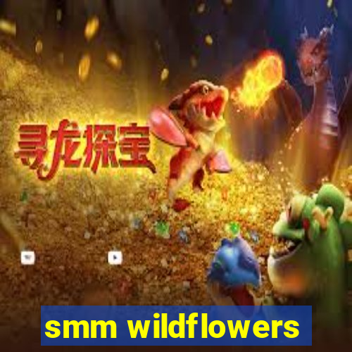 smm wildflowers